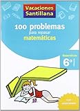 cuadernos vacaciones 6 primaria pdf  Vacaciones Santillana 100 problemas para repasar matemáticas 6º primaria - 9788429408423