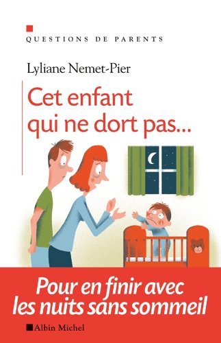 Cet enfant qui ne dort pas... : Pour en finir avec les nuits sans sommeil