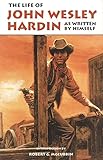 The Life of John Wesley Hardin by