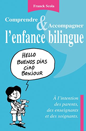Download Comprendre et accompagner l'enfance bilingue - A l'intention des parents, des enseignants et des soi Download Comprendre et accompagner l'enfance bilingue - A l'intention des parents, des enseignants et des soi