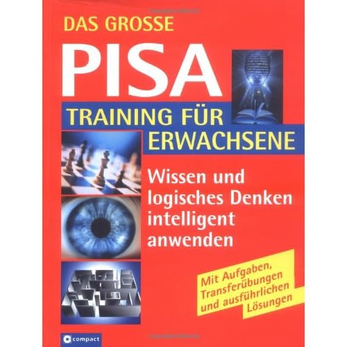 [PDF] Das grosse PISA-Training für Erwachsene: Intelligentes Wissen testen - fördern und optimal anwenden KOSTENLOS DOWNLOAD