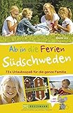 Image de Familienreiseführer Südschweden: Ab in die Ferien - Südschweden. 73 x Urlaubsspaß für die ganze