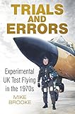 Trials and Errors: Experimental UK Test Flying in the 1970s (English Edition) by Mike Brooke