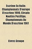 Image de Escrime En Italie: Championnats D'Europe D'Escrime 1999, Circolo Nautico Posillipo, Championnats Du Monde D'Escrime 1961