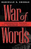 War of Words: Washington Tackles the Yugoslav Conflict (English Edition) by
