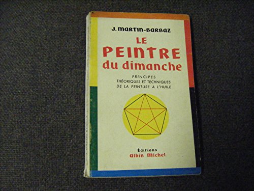 Le peintre du dimanche . principes théorique et techniques de la peinture à l'huile