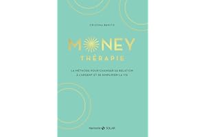 Money thérapie: La méthode pour changer sa relation à l'argent et se simplifier la vie