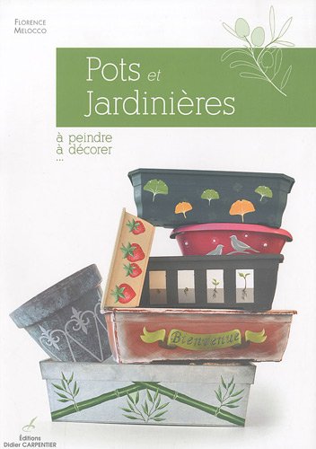 couverture de : Pots et jardini&egrave;res &agrave; peindre, &agrave; d&eacute;corer...