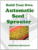 Image de Build Your Own Automatic Seed Sprouter (English Edition)
