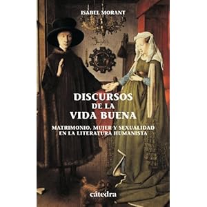 Discursos de la vida buena / Statement of the Good Life: Matrimonio, mujer y sexualidad en la literatura human
