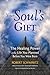 Your Soul's Gift: The Healing Power of the Life You Planned Before You Were Born (English Edition) by Robert Schwartz