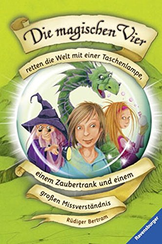 Retten die Welt mit einer Taschenlampe, einem Zaubertrank und einem großen Missverständnis (Die magischen Vier, Band 1)