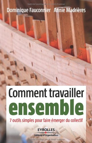 Télécharger Comment travailler ensemble: 7 outils simples pour faire émerger du collectif. Livre PDF Gratuit