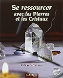 Se ressourcer avec les Pierres et les Cristaux ([DVD] inclus)
