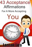 Image de 143 Acceptance Affirmations For A More Accepting You (English Edition)