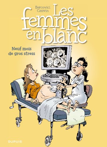 Les femmes en blanc - tome 36 - Neuf mois de gros stress Les femmes en blanc - tome 36 - Neuf mois de gros stress