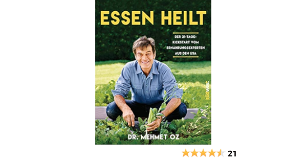 Essen Heilt Der 21 Tage Kickstart Vom Ernahrungsexperten Aus Den Usa Gesunde Ernahrung Leicht Verstandlich Erklart Mit Mehr Als 100 Einfachen Rezepten Ebook Oz Mehmet Amazon De Kindle Shop
