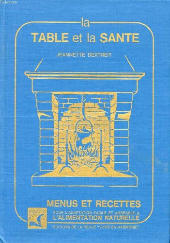 Download LA TABLE ET LA SANTE. MENUS ET RECETTES POUR L'ADAPTATION FACILE ET AGREABLE A L'ALIMENTATION VEGETARIENNE SELON LES PRINCIPES HARMONISTES Download LA TABLE ET LA SANTE. MENUS ET RECETTES POUR L'ADAPTATION FACILE ET AGREABLE A L'ALIMENTATION VEGETARIENNE SELON LES PRINCIPES HARMONISTES