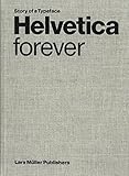 Helvetica Forever: Story of a Typeface by 