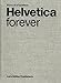 Helvetica Forever: Story of a Typeface by 