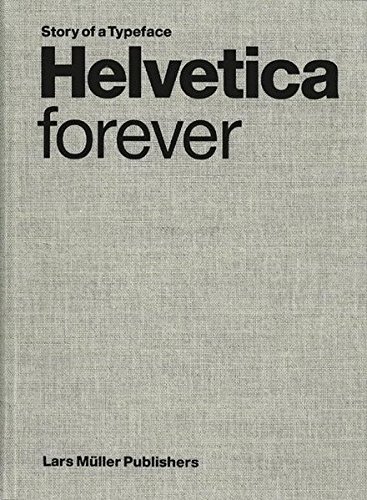 Helvetica Forever: Story of a Typeface