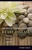 Image de Advanced Chakra Healing: Heart Disease: The Four Pathways Approach