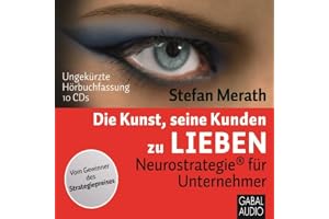 Die Kunst seine Kunden zu lieben: Neurostrategie für Unternehmer