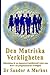 Produktbild Den Matriska Verkligheten: Människan är en sinnestyrd intellektuell robot som lever i en programmerad verklighet
