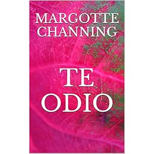 TE ODIO: UNA HISTORIA DE ROMANCE, SEXO Y SUSPENSE EN LA ÉPOCA VICTORIANA