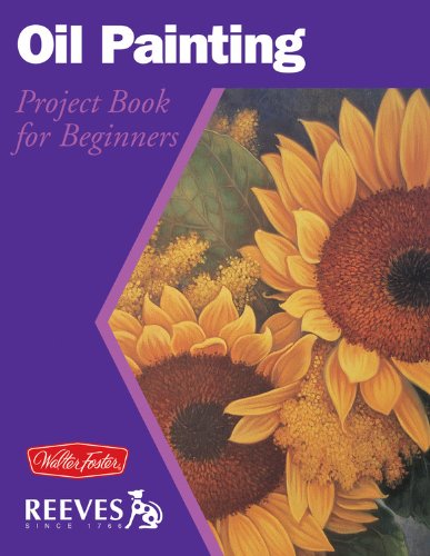 Oil Painting: Project Book for Beginners (Wf /Reeves Getting Started)
