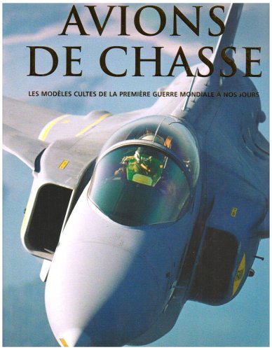Download Avions de Chasse, les modèles cultes de la première guerre mondiale à nos jours Download Avions de Chasse, les modèles cultes de la première guerre mondiale à nos jours
