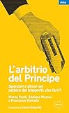 Image de L'arbitrio del Principe: Sperperi e abusi nel settore dei trasporti: che fare? (Policy)