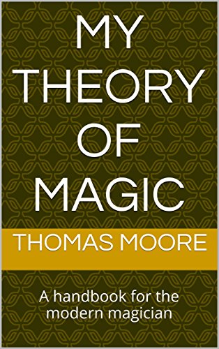 My Theory of Magic: A handbook for the modern magician (English Edition)