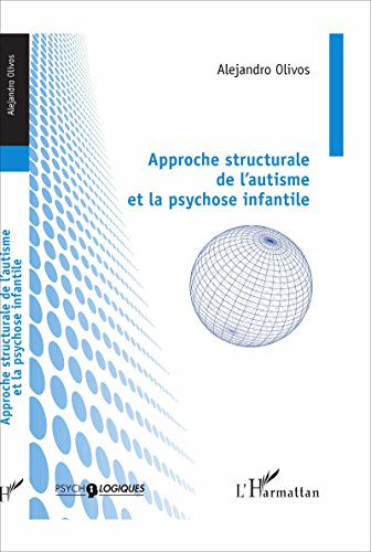 Download Approche structurale de l'autisme et la psychose infantile (Psycho-Logiques) Download Approche structurale de l'autisme et la psychose infantile (Psycho-Logiques)