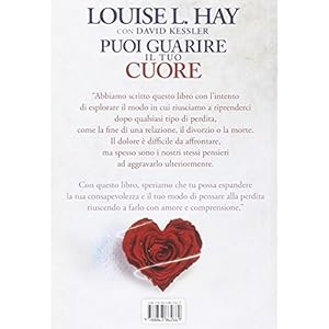 Puoi guarire il tuo cuore. Come ritrovare la pace dopo un periodo difficile