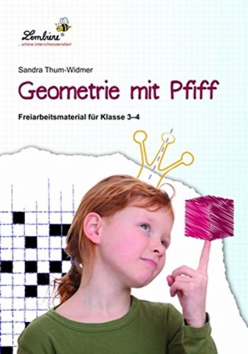 Geometrie mit Pfiff: Freiarbeitsmaterial für den Mathematikunterricht in Klasse 3-4, Heft