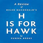 A Review of Helen Macdonald's H is for Hawk