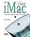 I love iMac . Von der Autorin des amerikanischen Bestsellers The little Mac Book (Macintosh Bücher) by Robin Williams (2000-03-15) by