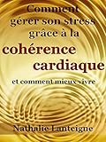 Image de Comment gérer son stress grâce à la cohérence cardiaque: et commen