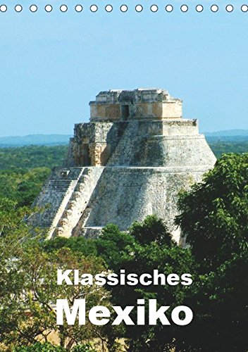 Preisvergleich Produktbild Klassisches Mexiko (Tischkalender 2019 DIN A5 hoch): Präkolumbianisches Mexiko - Plastiken, Pyramiden, Tempel, Mosaike (Monatskalender, 14 Seiten ) (CALVENDO Orte)