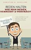 Image de Reden Halten - das Handbuch für Schule und Business: Wie man eine Rede schreibt und überzeugend vo