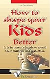 Image de How to shape your Kids Better (English Edition)