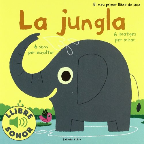 La jungla. El meu primer llibre de sons (Llibres de sons)