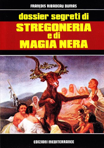Dossier segreti di stregoneria e di magia nera Dossier segreti di stregoneria e di magia nera