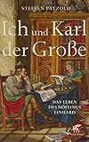 Ich und Karl der Große: Das Leben des Höflings Einhard by Steffen Patzold