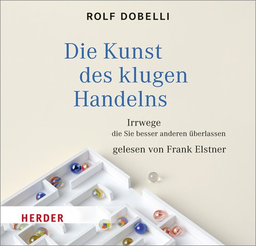 Download Die Kunst des klugen Handelns: Irrwege, die Sie besser anderen überlassen - gelesen von Frank Elstner