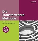 Die Transferstärke-Methode: Mehr Lerntransfer in Trainings und Coachings. Mit Online-Materialien by 