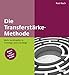Die Transferstärke-Methode: Mehr Lerntransfer in Trainings und Coachings. Mit Online-Materialien by 