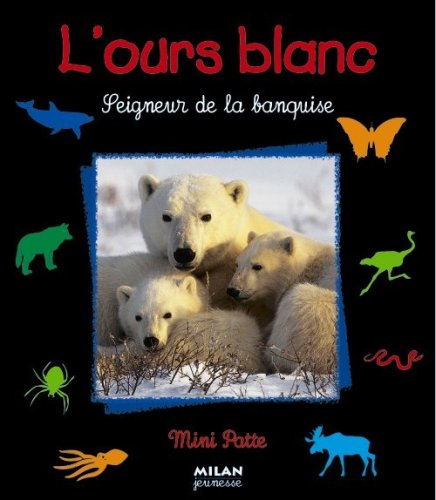 Télécharger L'ours blanc, seigneur de la banquise PDF