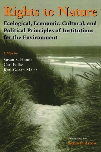 Rights to Nature: Ecological, Economic, Cultural, and Political Principles of Institutions for the Environment (English Edition)
